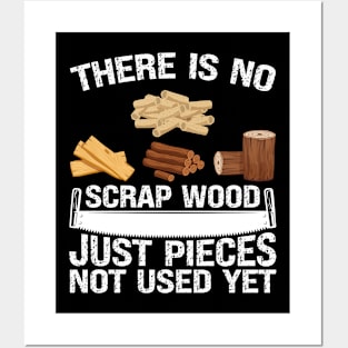 There Is No Scrap Woods Carpenter Woodworker Woodworking Posters and Art